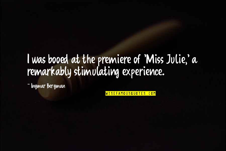 Multicore Vs Multiprocessor Quotes By Ingmar Bergman: I was booed at the premiere of 'Miss