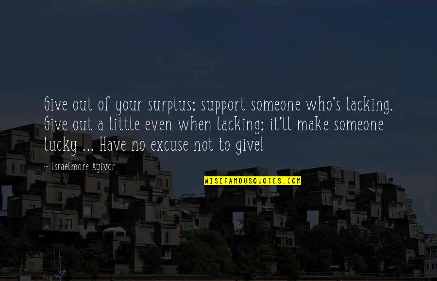 Multidecadal Trend Quotes By Israelmore Ayivor: Give out of your surplus; support someone who's Multidecadal Trend Quotes By Israelmore Ayivor: Give out of your surplus; support someone who's