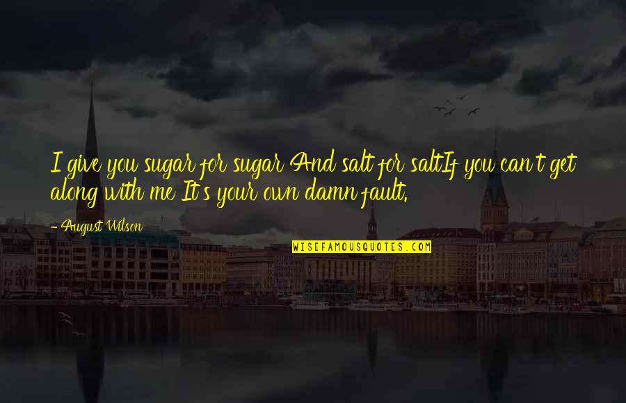 Multifold Hand Quotes By August Wilson: I give you sugar for sugar And salt Multifold Hand Quotes By August Wilson: I give you sugar for sugar And salt