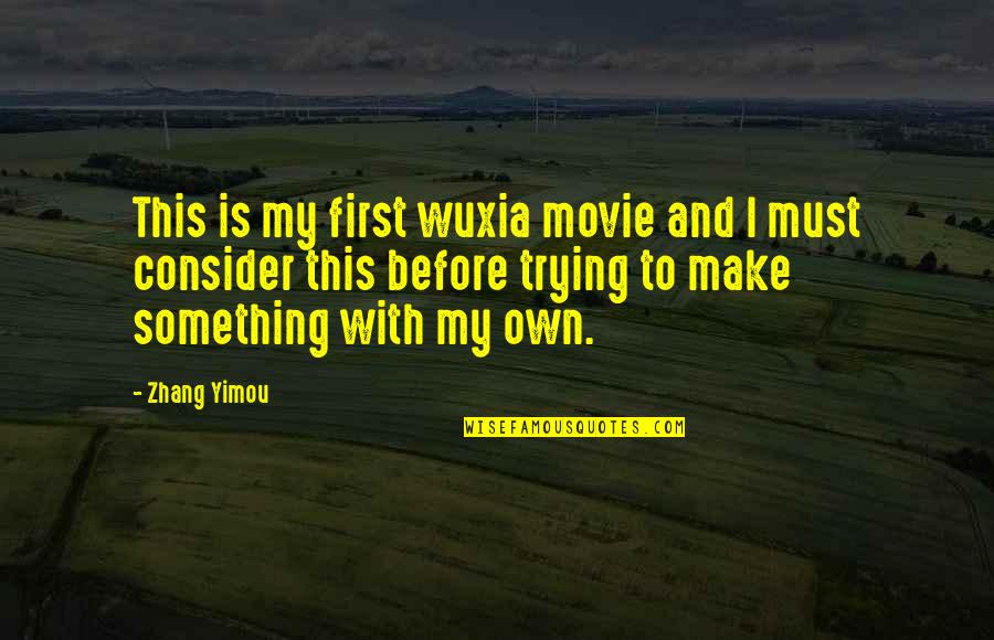 Multifoliate Define Quotes By Zhang Yimou: This is my first wuxia movie and I Multifoliate Define Quotes By Zhang Yimou: This is my first wuxia movie and I
