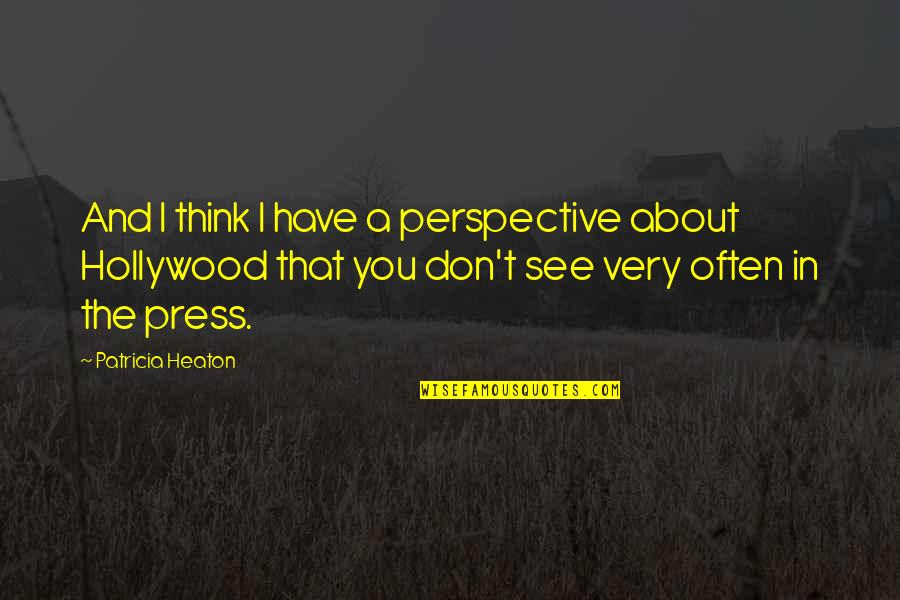Multiform Pvc Quotes By Patricia Heaton: And I think I have a perspective about Multiform Pvc Quotes By Patricia Heaton: And I think I have a perspective about