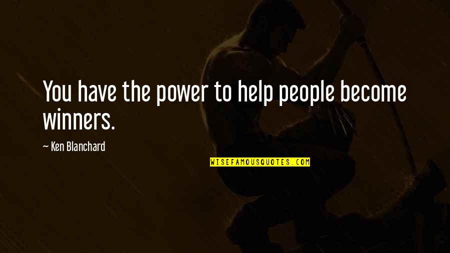 Multigazillionaire Quotes By Ken Blanchard: You have the power to help people become