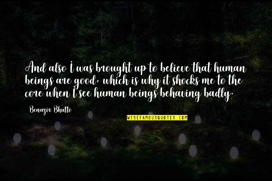Multihued Glass Quotes By Benazir Bhutto: And also I was brought up to believe