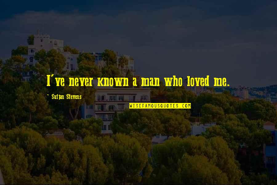 Multimillionaire Italian Quotes By Sufjan Stevens: I've never known a man who loved me.