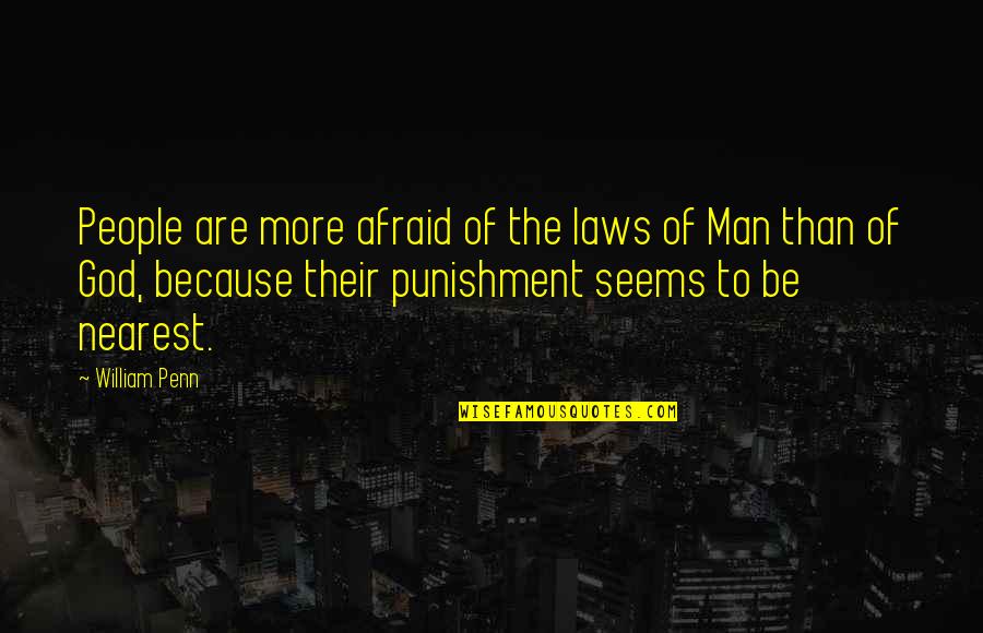 Multimillionaire Quotes By William Penn: People are more afraid of the laws of Multimillionaire Quotes By William Penn: People are more afraid of the laws of