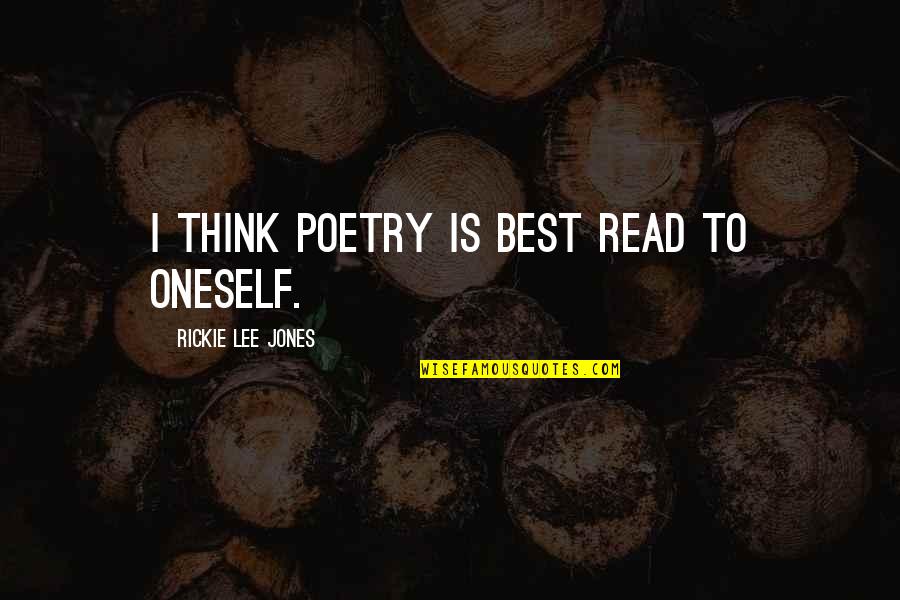 Multimillonario Arabe Quotes By Rickie Lee Jones: I think poetry is best read to oneself.