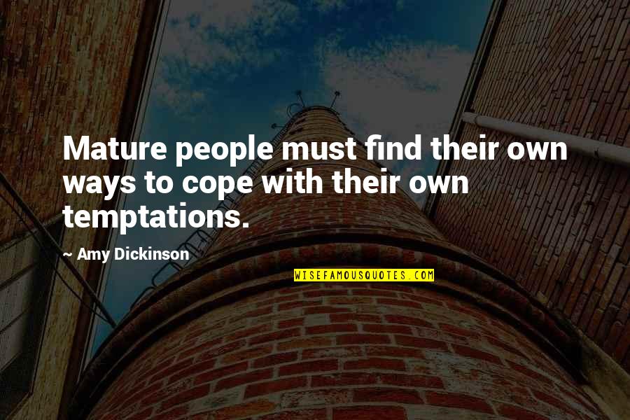 Multipass Quotes By Amy Dickinson: Mature people must find their own ways to