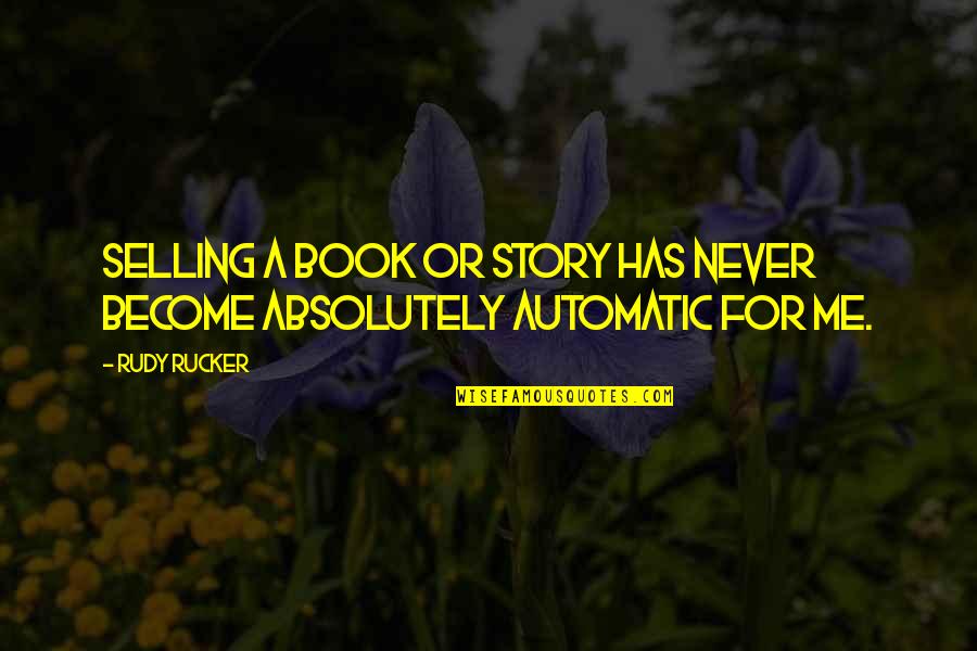 Multiplica O De Matrizes Quotes By Rudy Rucker: Selling a book or story has never become