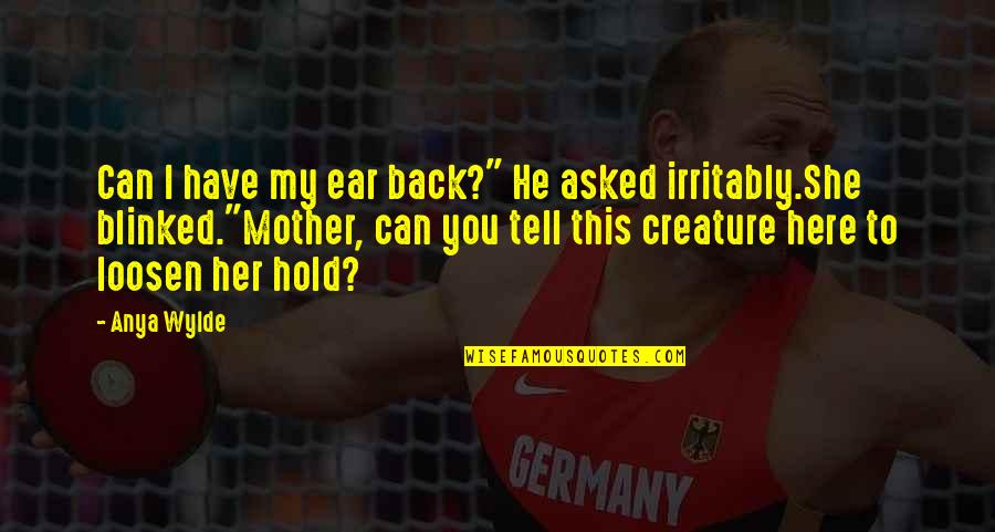 Multiplicanda Quotes By Anya Wylde: Can I have my ear back?" He asked Multiplicanda Quotes By Anya Wylde: Can I have my ear back?" He asked