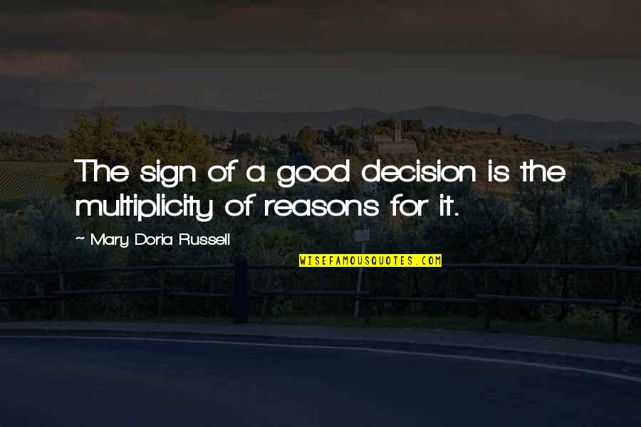 Multiplicity Quotes By Mary Doria Russell: The sign of a good decision is the