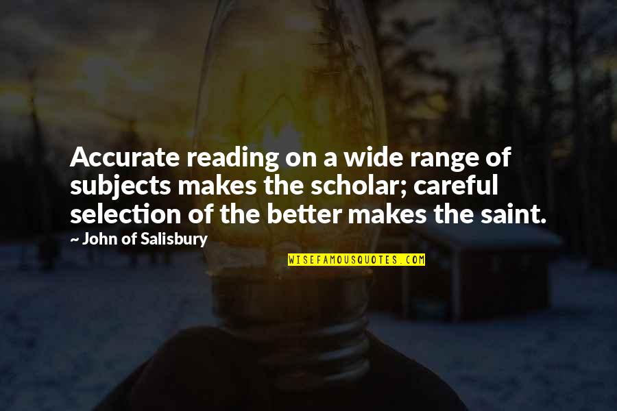 Multipli'd Quotes By John Of Salisbury: Accurate reading on a wide range of subjects