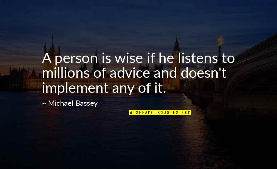 Multiplied Synonym Quotes By Michael Bassey: A person is wise if he listens to