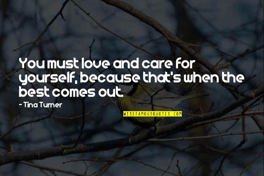 Multipliers Liz Wiseman Quotes By Tina Turner: You must love and care for yourself, because