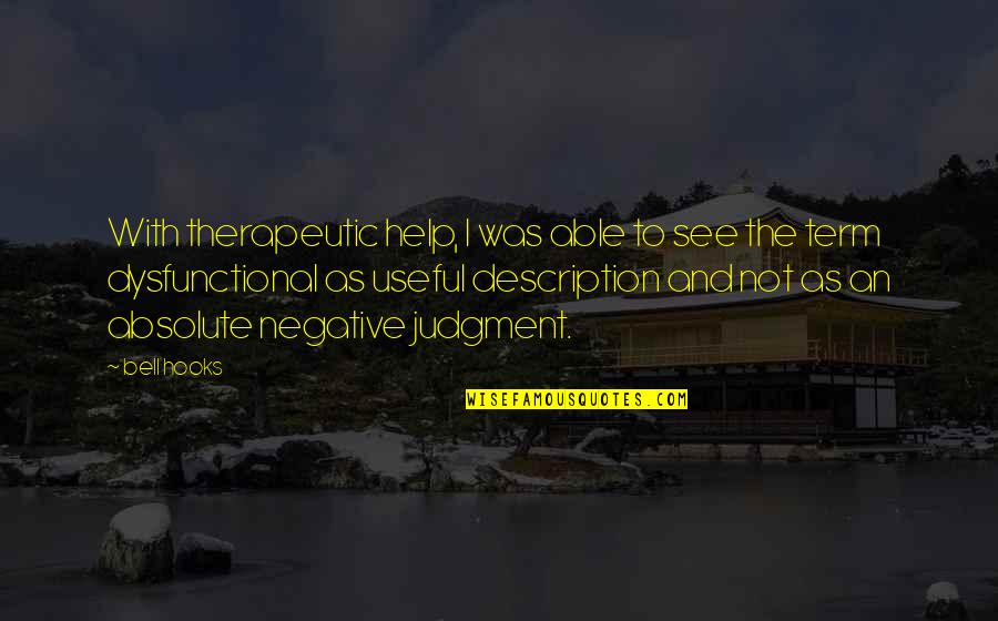 Multiplique Al Quotes By Bell Hooks: With therapeutic help, I was able to see Multiplique Al Quotes By Bell Hooks: With therapeutic help, I was able to see