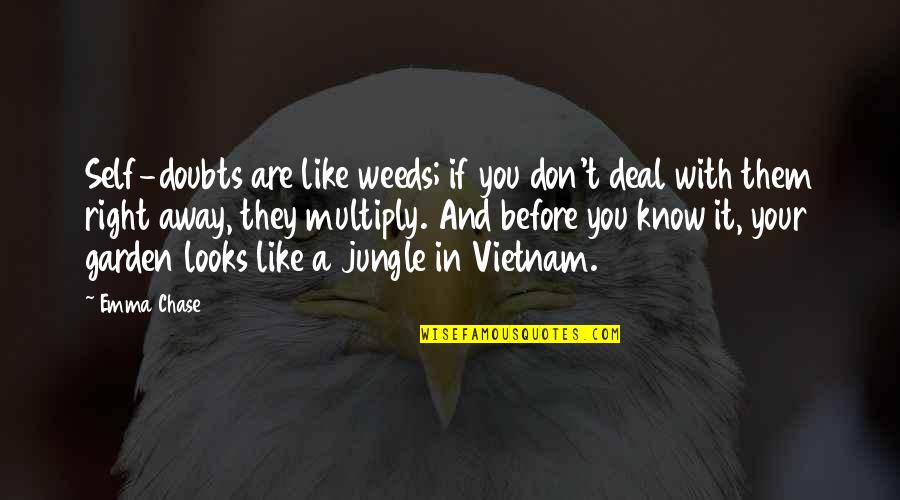 Multiply Quotes By Emma Chase: Self-doubts are like weeds; if you don't deal Multiply Quotes By Emma Chase: Self-doubts are like weeds; if you don't deal