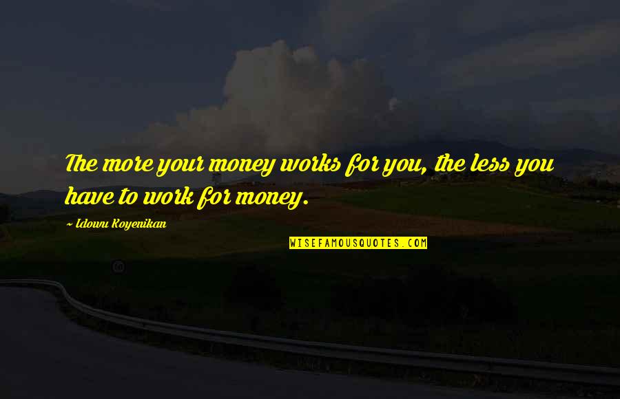 Multiply Quotes By Idowu Koyenikan: The more your money works for you, the
