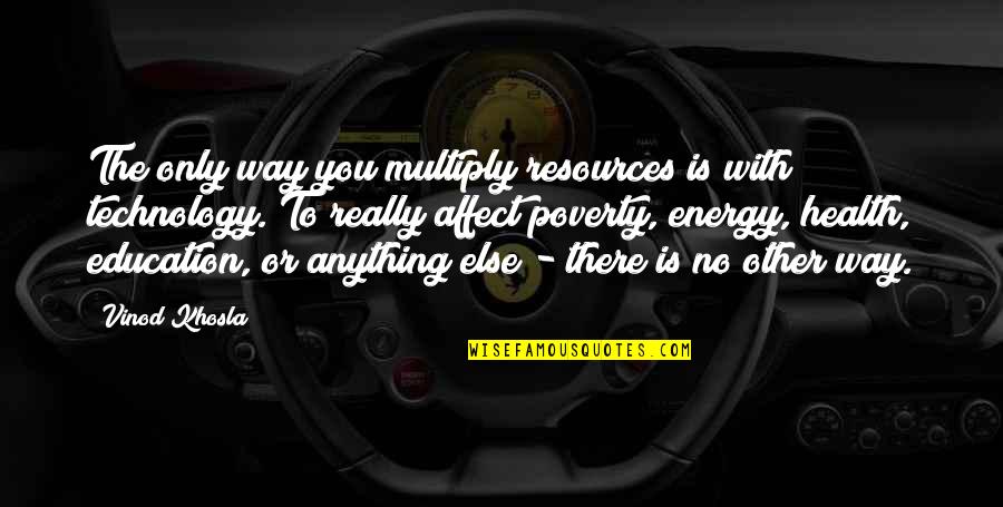 Multiply Quotes By Vinod Khosla: The only way you multiply resources is with