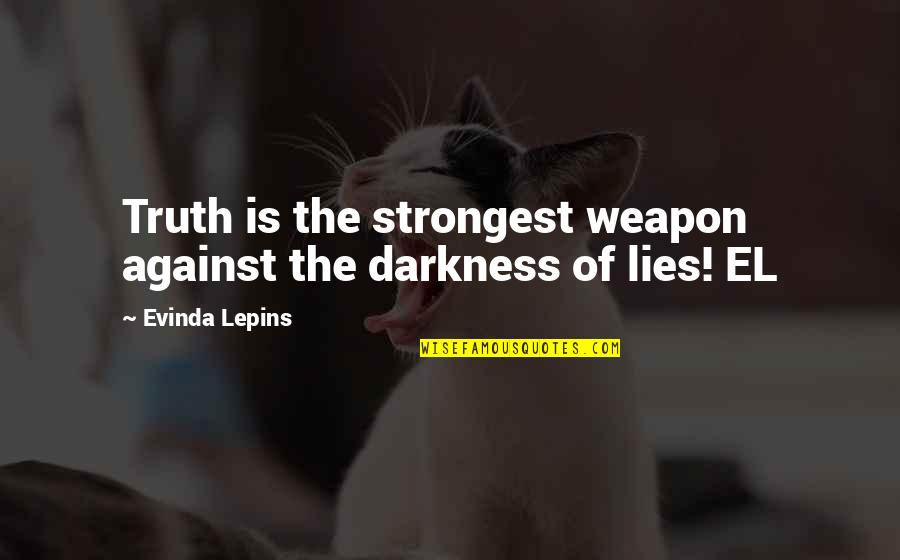 Multiracial Quotes By Evinda Lepins: Truth is the strongest weapon against the darkness