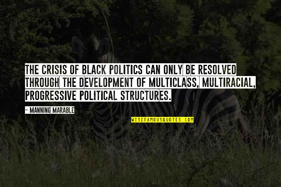 Multiracial Quotes By Manning Marable: The crisis of black politics can only be