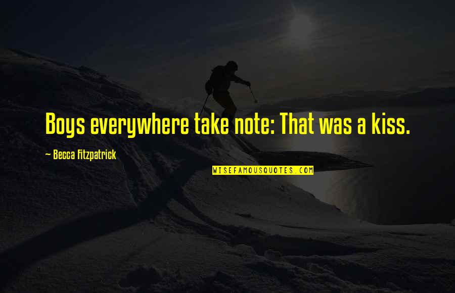 Multispace Entroncamento Quotes By Becca Fitzpatrick: Boys everywhere take note: That was a kiss. Multispace Entroncamento Quotes By Becca Fitzpatrick: Boys everywhere take note: That was a kiss.