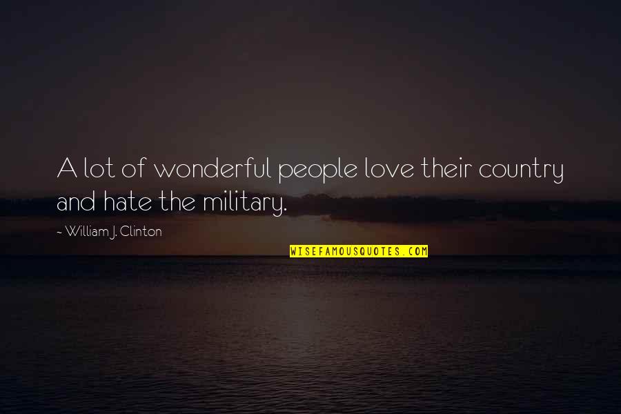 Multistory Quotes By William J. Clinton: A lot of wonderful people love their country