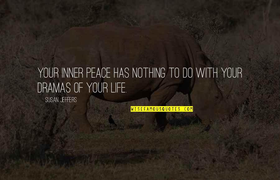 Multistory Structures Quotes By Susan Jeffers: Your inner peace has nothing to do with