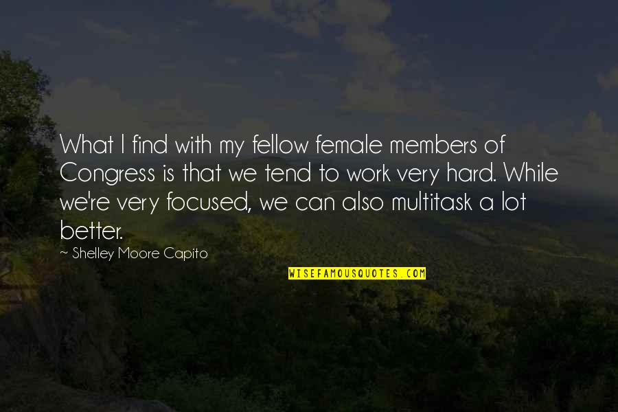 Multitask Quotes By Shelley Moore Capito: What I find with my fellow female members