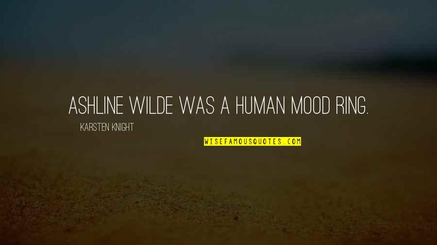 Multitude Synonym Quotes By Karsten Knight: Ashline Wilde was a human mood ring.