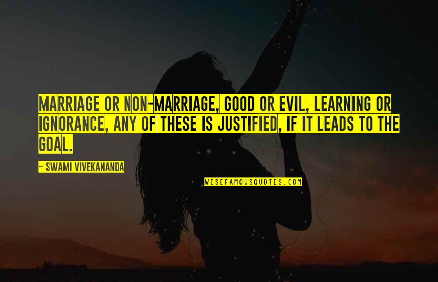 Multitude Synonym Quotes By Swami Vivekananda: Marriage or non-marriage, good or evil, learning or