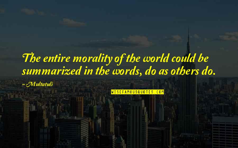 Multituli Quotes By Multatuli: The entire morality of the world could be