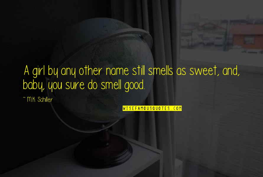 Multiverso Teoria Quotes By M.K. Schiller: A girl by any other name still smells