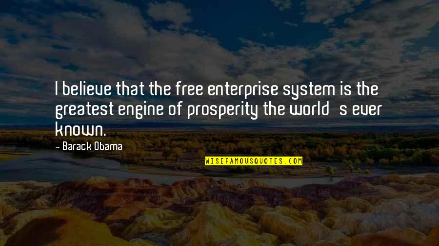 Multiversum Quotes By Barack Obama: I believe that the free enterprise system is
