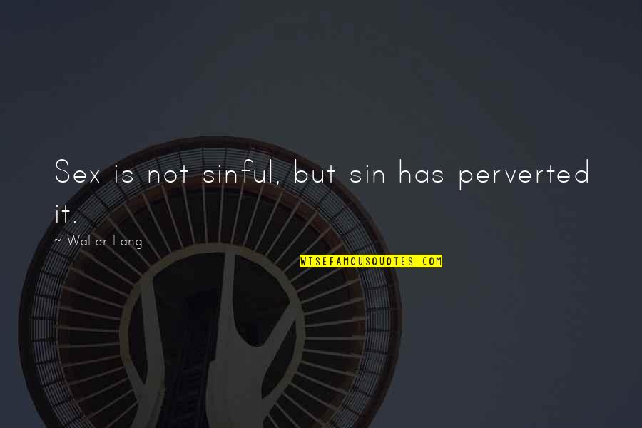 Multivitamin Supplement Quotes By Walter Lang: Sex is not sinful, but sin has perverted