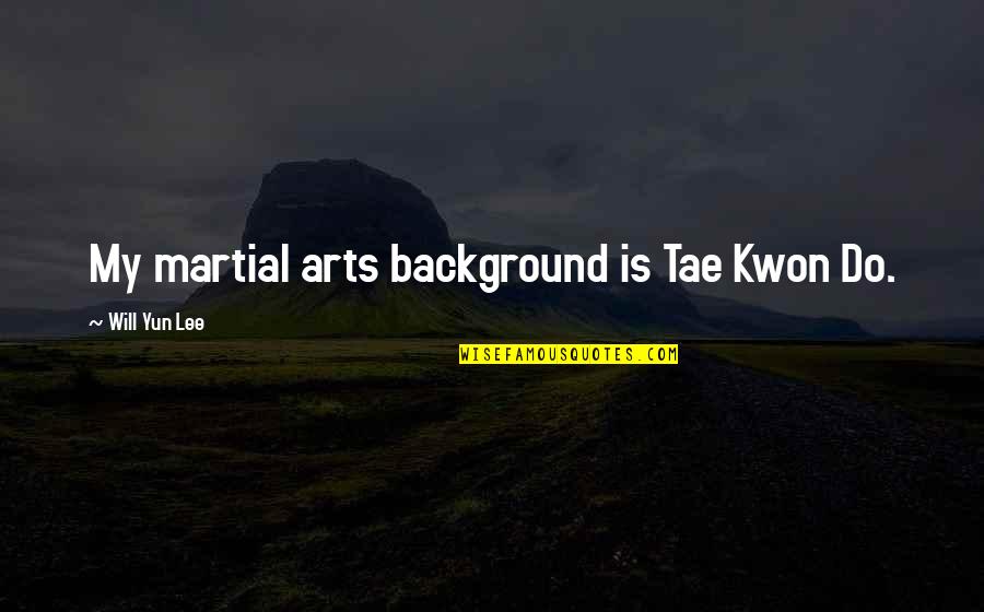 Multivitamins Benefits Quotes By Will Yun Lee: My martial arts background is Tae Kwon Do. Multivitamins Benefits Quotes By Will Yun Lee: My martial arts background is Tae Kwon Do.