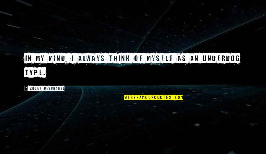 Multos Dies Quotes By Zooey Deschanel: In my mind, I always think of myself Multos Dies Quotes By Zooey Deschanel: In my mind, I always think of myself