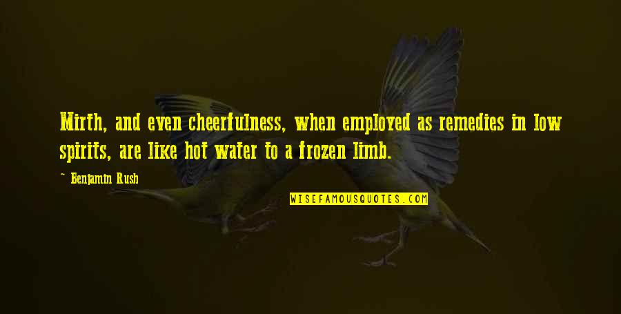 Multumesc Imagini Quotes By Benjamin Rush: Mirth, and even cheerfulness, when employed as remedies Multumesc Imagini Quotes By Benjamin Rush: Mirth, and even cheerfulness, when employed as remedies