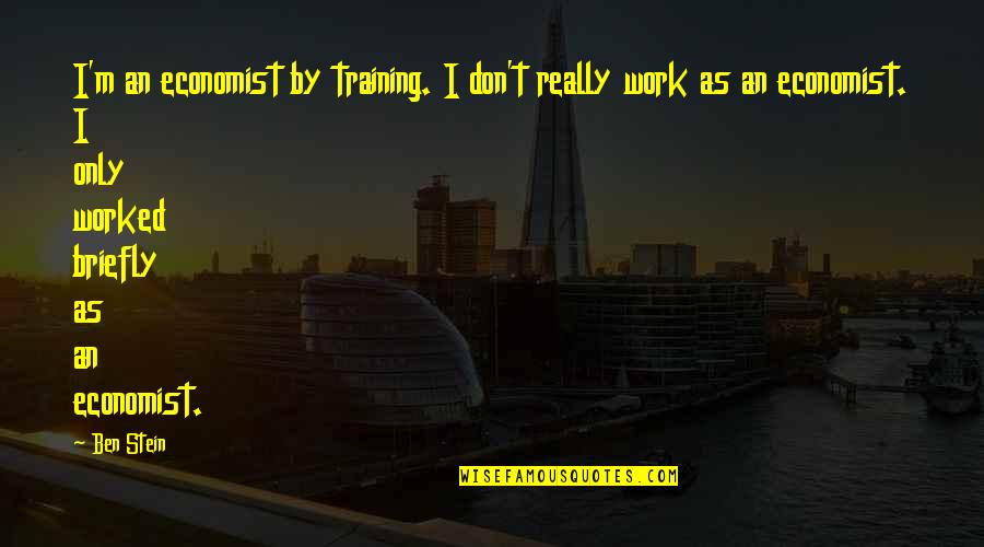Mulumba House Quotes By Ben Stein: I'm an economist by training. I don't really Mulumba House Quotes By Ben Stein: I'm an economist by training. I don't really