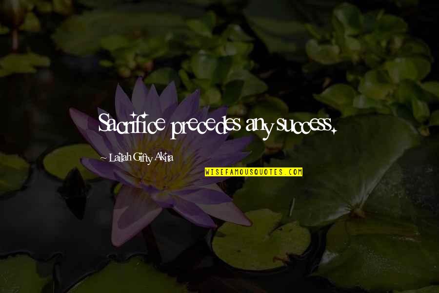 Mulut Puaka Quotes By Lailah Gifty Akita: Sacrifice precedes any success. Mulut Puaka Quotes By Lailah Gifty Akita: Sacrifice precedes any success.