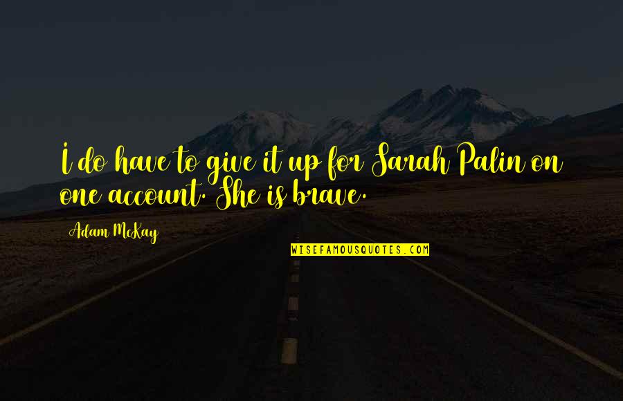 Mulvaneys For Wedding Quotes By Adam McKay: I do have to give it up for