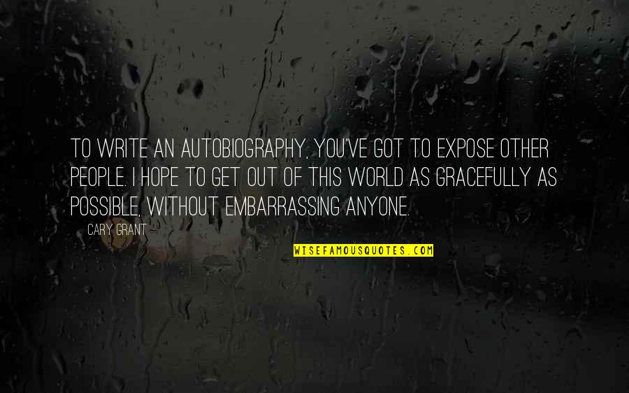 Mulvaneys Sports Quotes By Cary Grant: To write an autobiography, you've got to expose Mulvaneys Sports Quotes By Cary Grant: To write an autobiography, you've got to expose