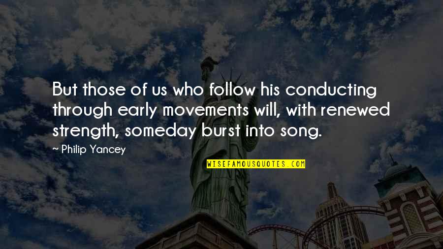Mulvehill Conservation Quotes By Philip Yancey: But those of us who follow his conducting Mulvehill Conservation Quotes By Philip Yancey: But those of us who follow his conducting