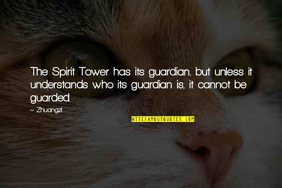 Mulvey Quotes By Zhuangzi: The Spirit Tower has its guardian, but unless