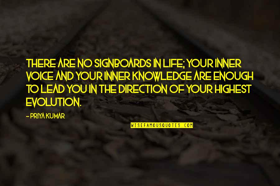 Mulvihill Law Quotes By Priya Kumar: There are no signboards in life; your inner Mulvihill Law Quotes By Priya Kumar: There are no signboards in life; your inner