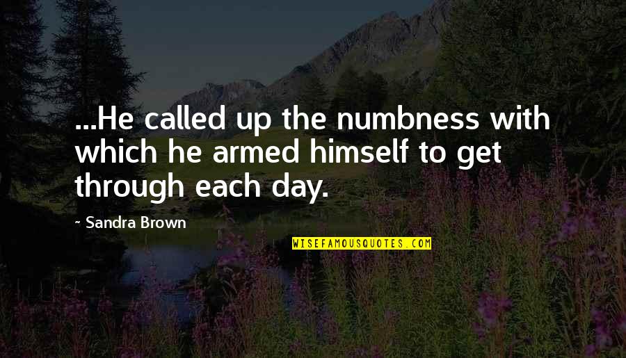 Mulvihill Law Quotes By Sandra Brown: ...He called up the numbness with which he