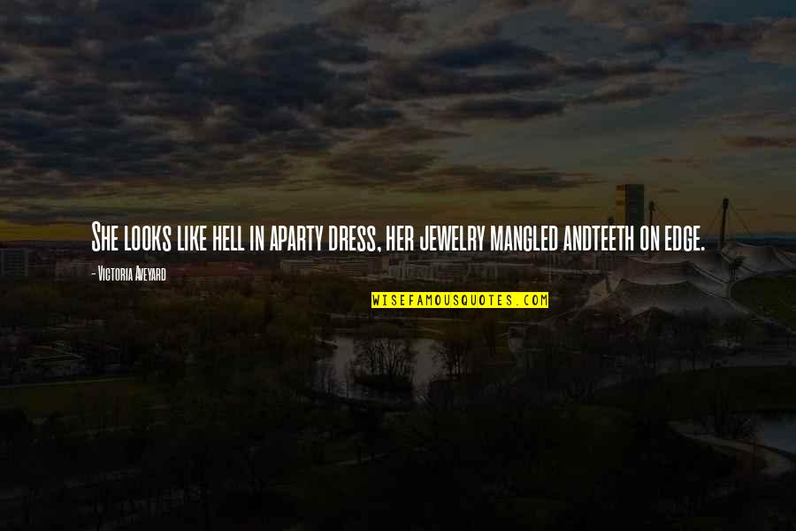 Mulvihill Law Quotes By Victoria Aveyard: She looks like hell in aparty dress, her Mulvihill Law Quotes By Victoria Aveyard: She looks like hell in aparty dress, her