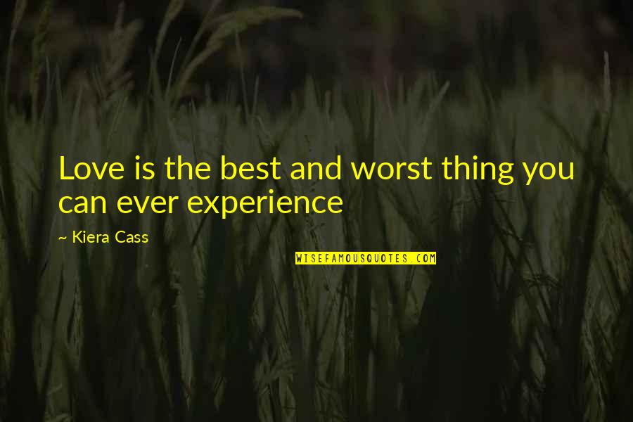 Mulzac Family Home Quotes By Kiera Cass: Love is the best and worst thing you
