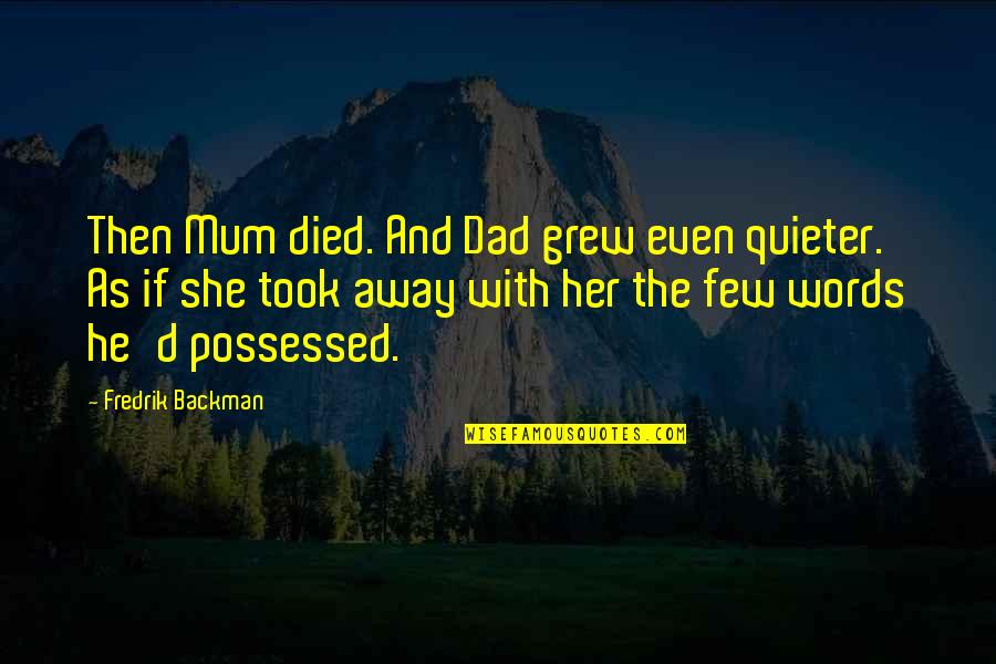 Mum And Dad Quotes By Fredrik Backman: Then Mum died. And Dad grew even quieter.