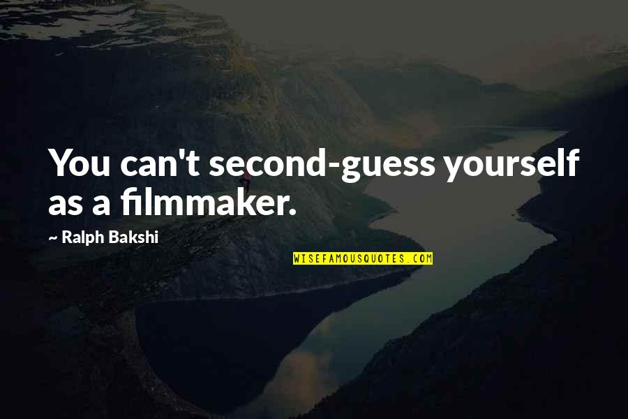 Mum Dad And Son Quotes By Ralph Bakshi: You can't second-guess yourself as a filmmaker. Mum Dad And Son Quotes By Ralph Bakshi: You can't second-guess yourself as a filmmaker.
