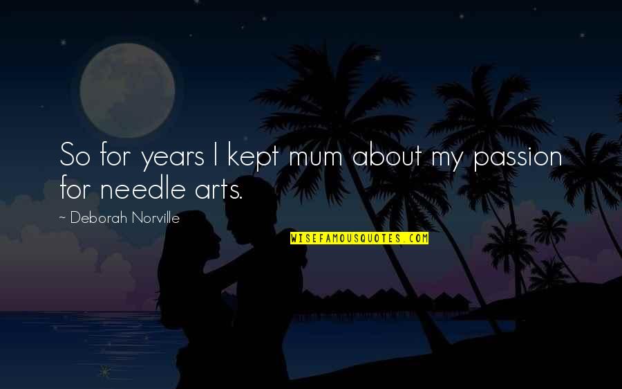Mum Mum Quotes By Deborah Norville: So for years I kept mum about my Mum Mum Quotes By Deborah Norville: So for years I kept mum about my