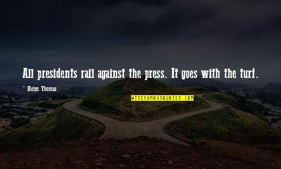 Mumbai City Quotes By Helen Thomas: All presidents rail against the press. It goes